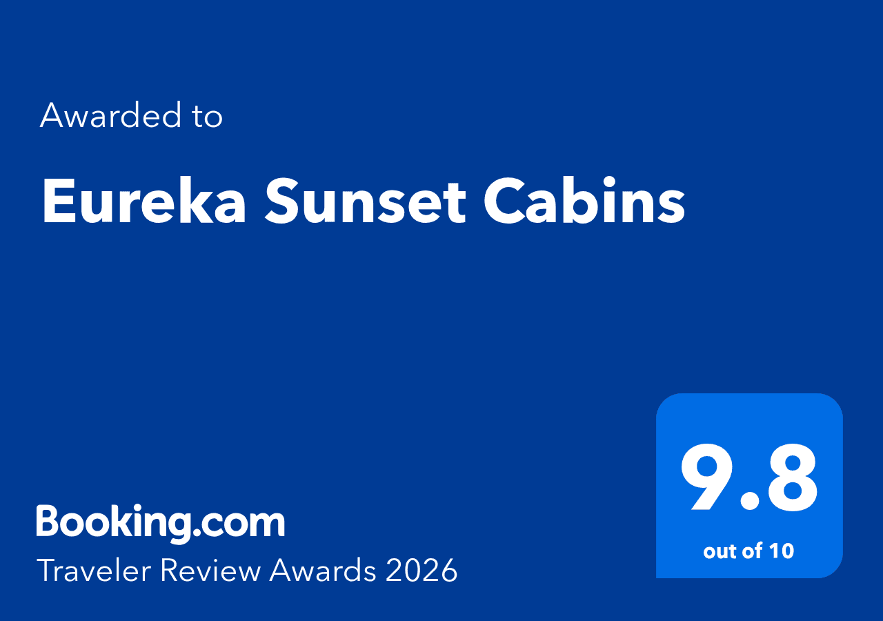 Graphic announcing the Traveler Review Award 2026 awarded to Eureka Sunset Cabins with a score of 9.8 out of 10 from Booking.com. Graphic announcing the Traveler Review Award 2026 awarded to Eureka Sunset Cabins with a score of 9.8 out of 10 from Booking.com.